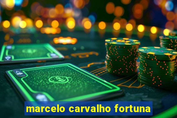 marcelo carvalho fortuna